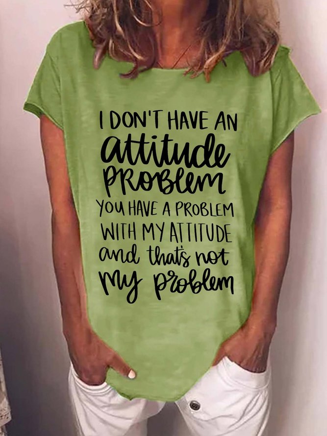 Women's I Don'T Have An Attitude Funny Text Letters Crew Neck Casual T-Shirt