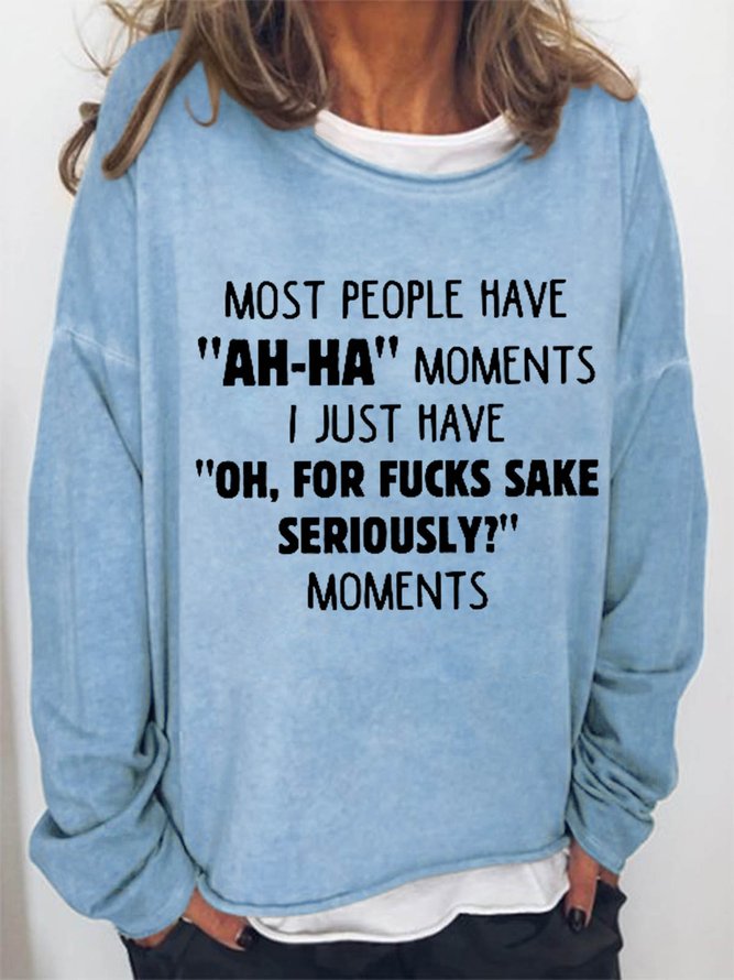 Women Most People Have "Ah-ha" Moments Funny Quote Simple Sweatshirt