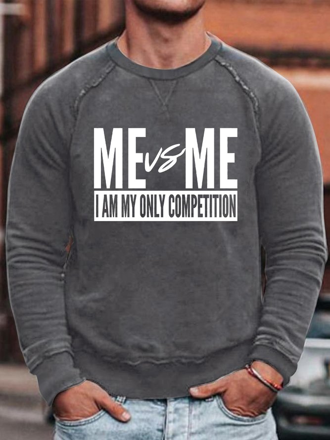 Men's I Am My Only Competiton Text Letters Casual Sweatshirt