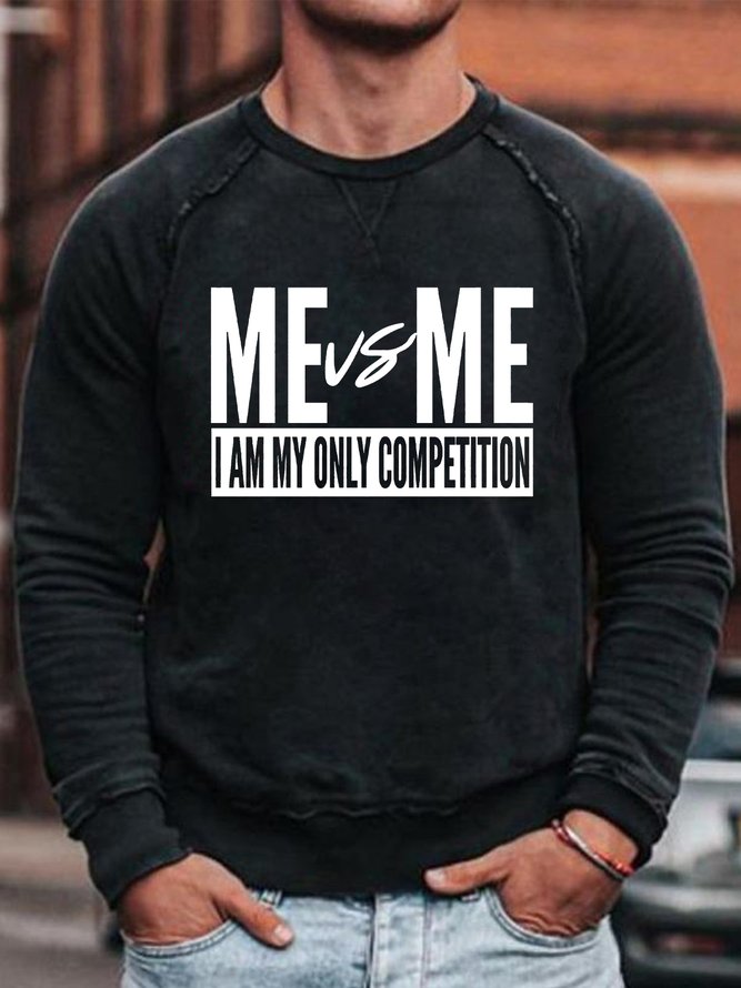 Men's I Am My Only Competiton Text Letters Casual Sweatshirt