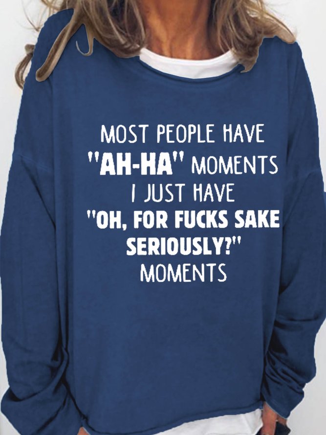 Women Most People Have "Ah-ha" Moments Funny Quote Simple Sweatshirts