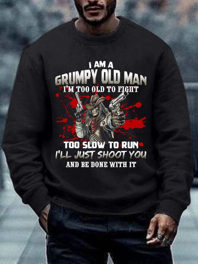 Men Grumpy Old Man Too Old To Fight Just Shoot You Casual Sweatshirt