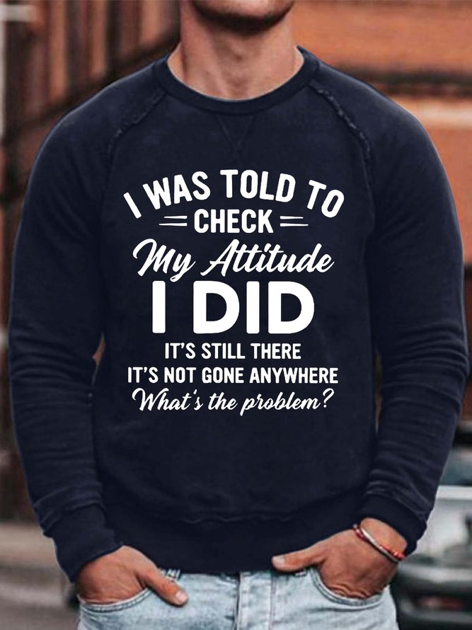 Men's I Was Told To Check My Attitude Funny Text Letters Loose Cotton-Blend Sweatshirt