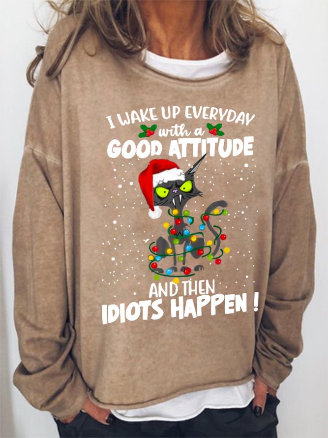 Women I Wake Up Everyday With A Good Attitude Then Idiot Cotton-Blend Christmas Simple Sweatshirts