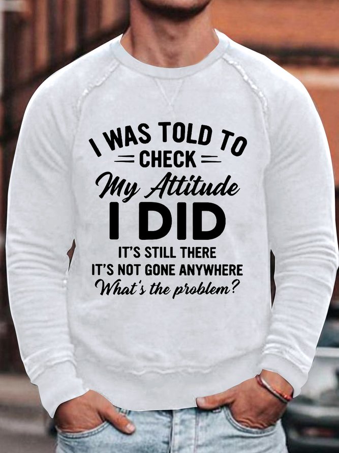 Men's I Was Told To Check My Attitude Funny Text Letters Loose Cotton-Blend Sweatshirt