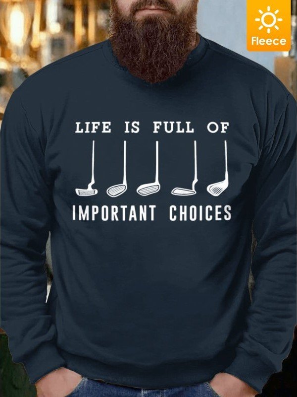 Men Life Is Full Of Important Choices Fleece Casual Regular Fit Sweatshirt