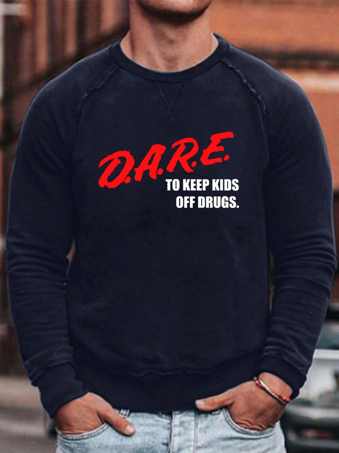 Men's Dare To Keep Kids Off Drugs Text Letters Cotton-Blend Casual Sweatshirt