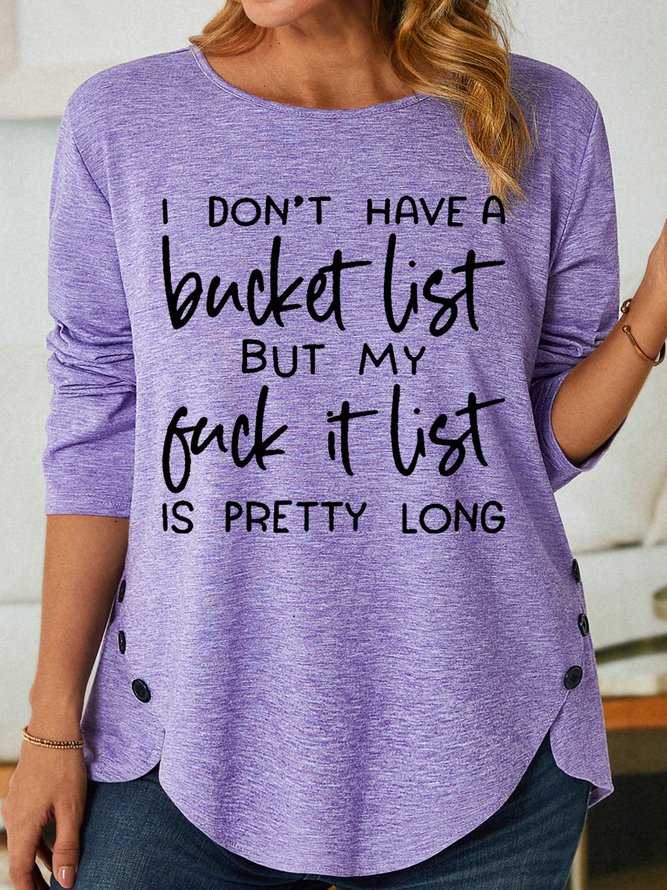 Womens Funny I Don't Have A Bucket List Tops