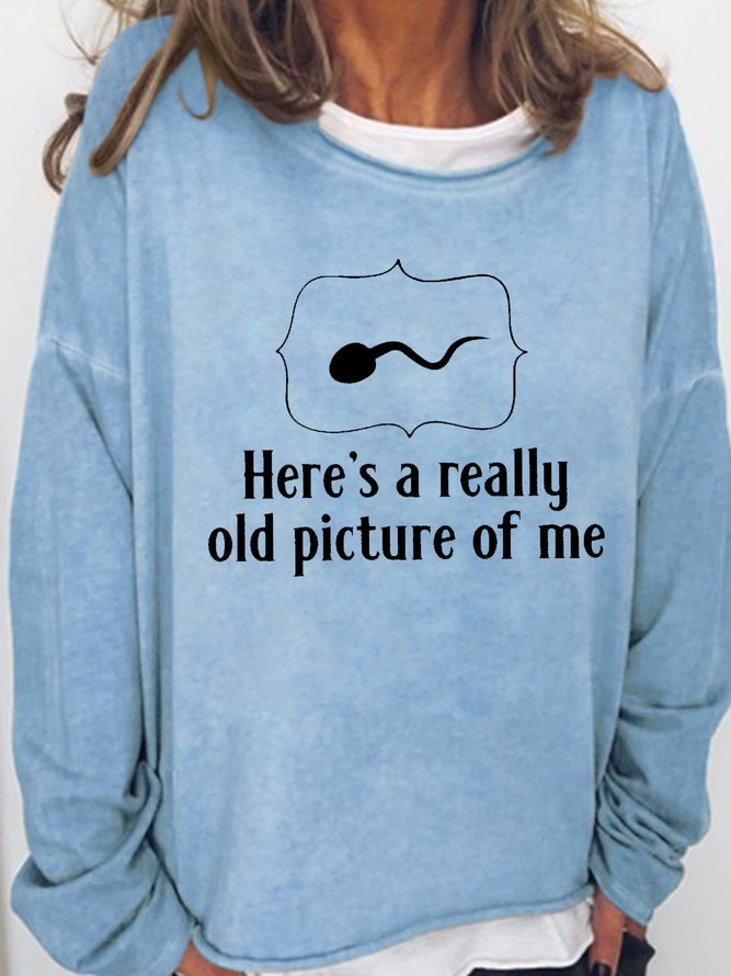 Womens He's Really old Picture of me Funny Casual Sweatshirts