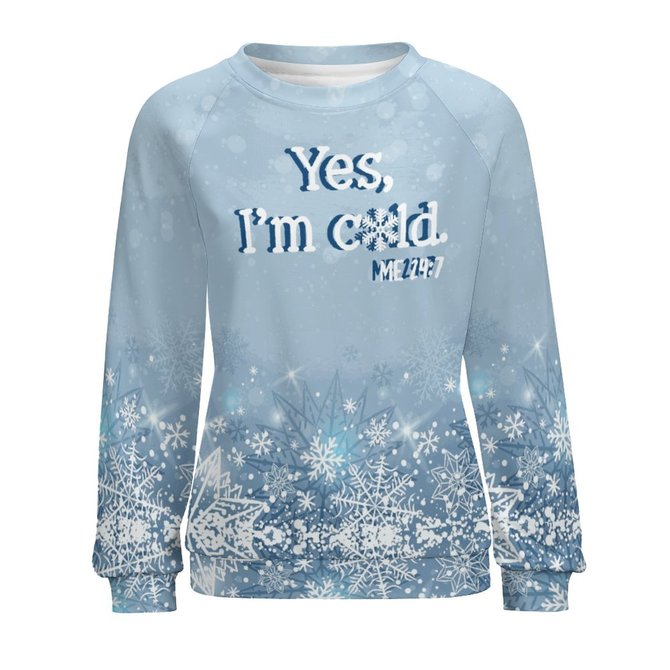Womens Funny Why Yes I'm Cold Me 24/7 Casual Crew Neck Sweatshirts