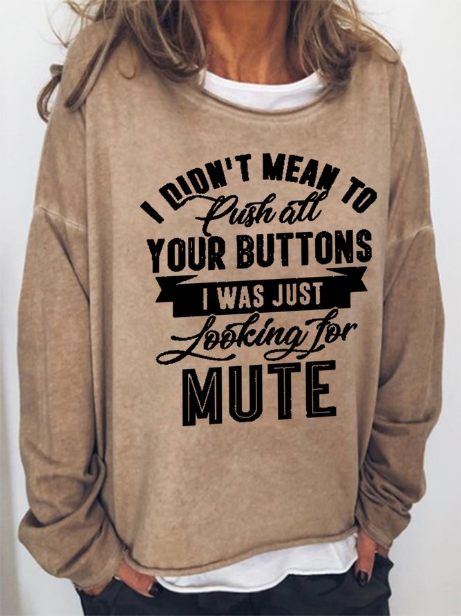 Women Funny I Didn’T Mean To Push All Your Buttons I Was Just Looking For Mute Sweatshirts