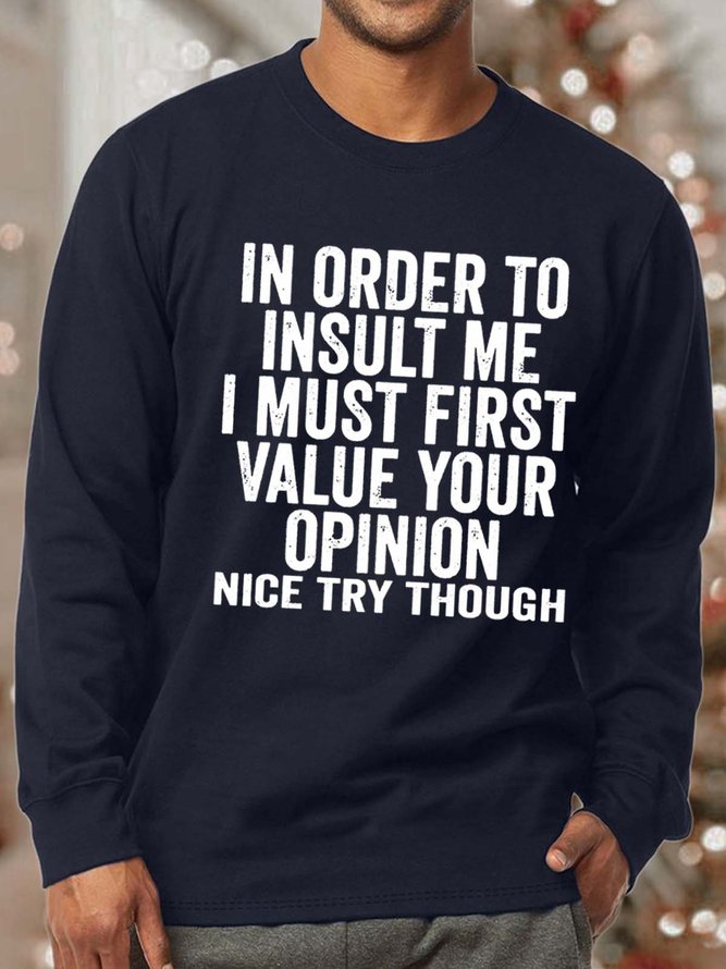 Men In Order To Insult Me I Must First Value You Opinion Casual Sweatshirt