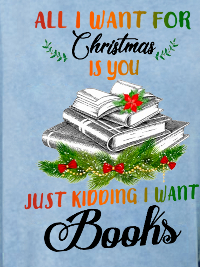 Women Funny All I Want For Christmas Is You Just Kidding I Wants Books Sweatshirts