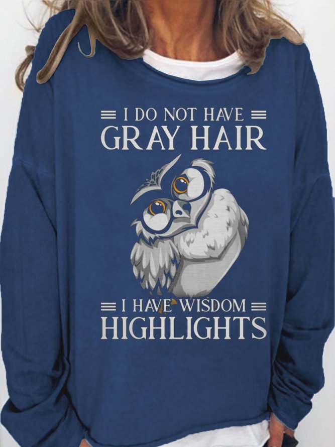 Womens I Do Not Have Gray Hair Letters Sweatshirts