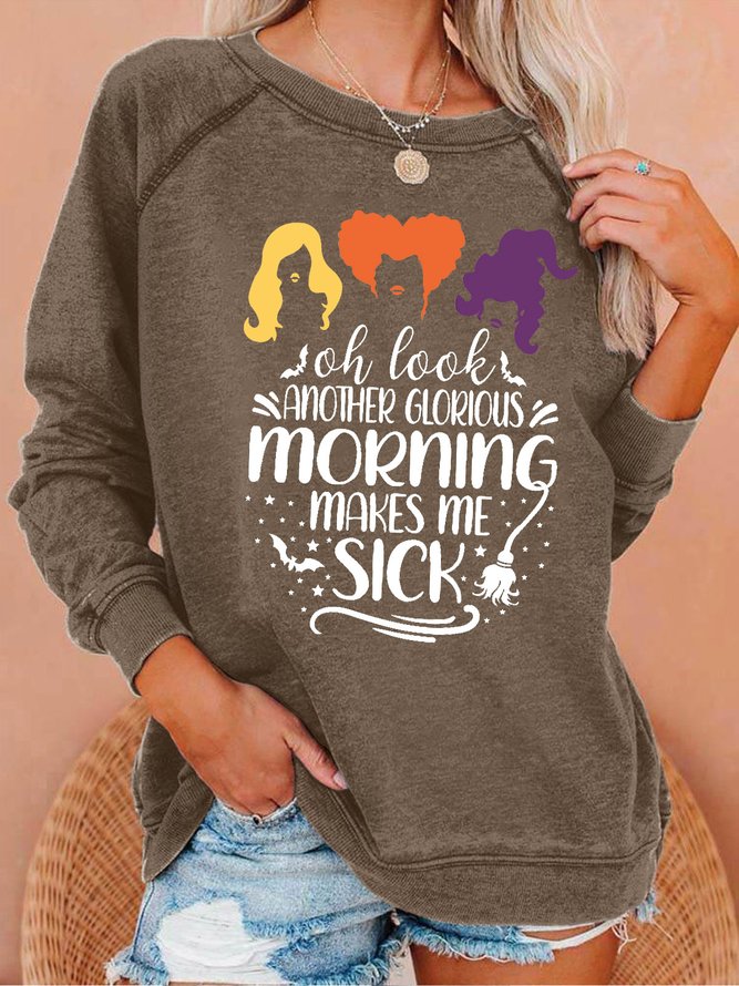 Women's Oh Look Another Glorious Morning Makes Me Sick Funny The Witch Halloween Casual Crew Neck Sweatshirts