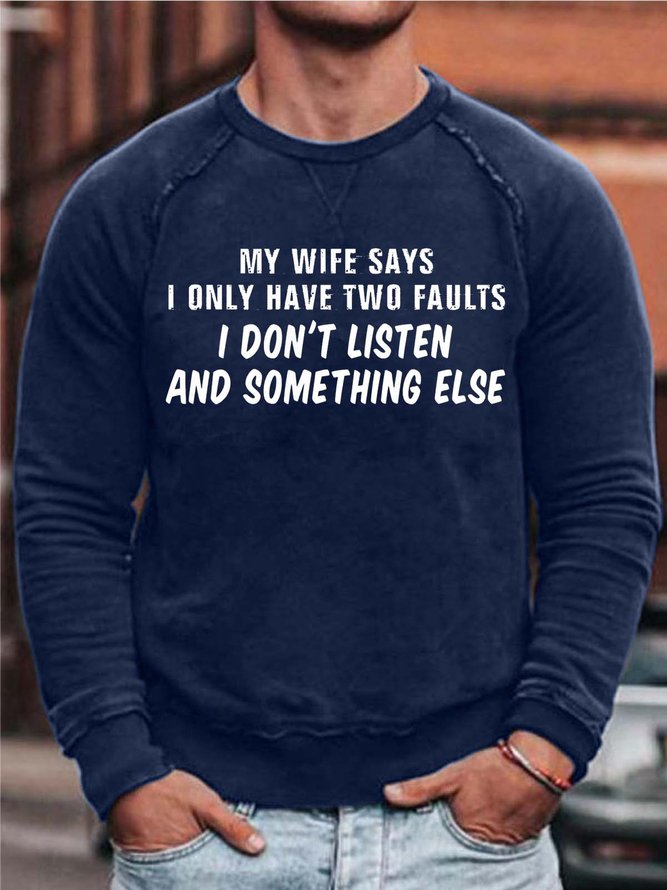Men My Wife Says I Only Have Two Faults Crew Neck Simple Sweatshirt