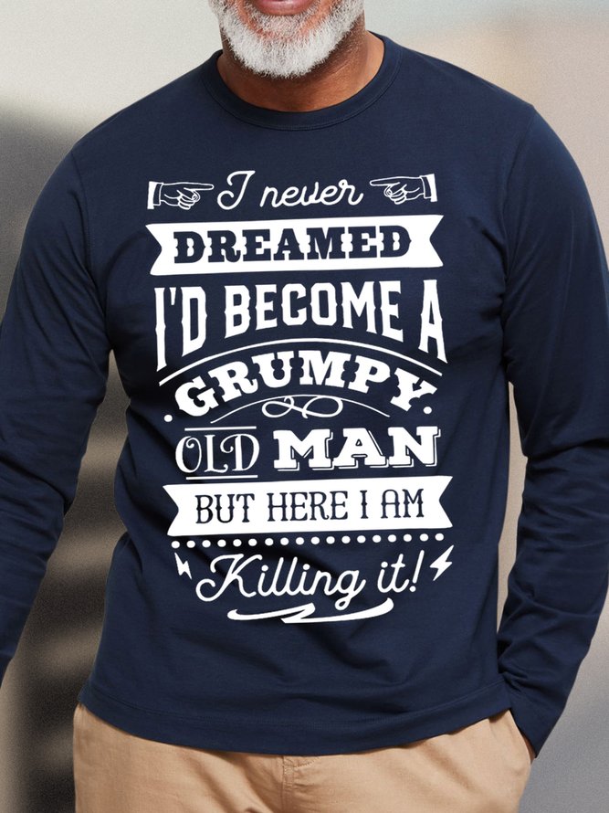 Men's I Never Dreamed I'D Become A Grumpy Old Man Funny  Text Letters Cotton Crew Neck Tops