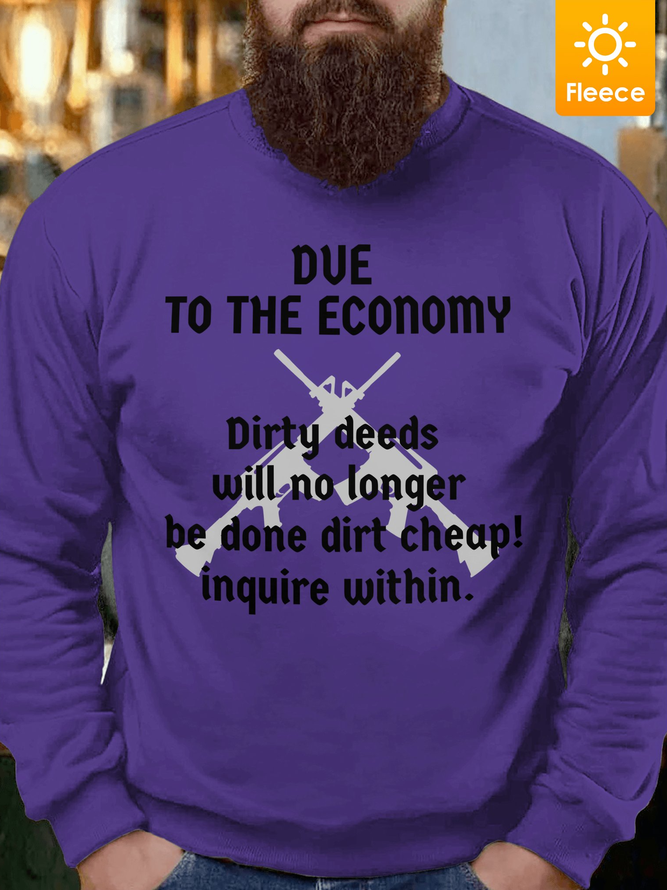 Lilicloth X Kat8lyst Due To The Economy Dirty Deeds Will No Longer Be Done Dirt Cheap Inquire Within Men's Fleece Sweatshirt