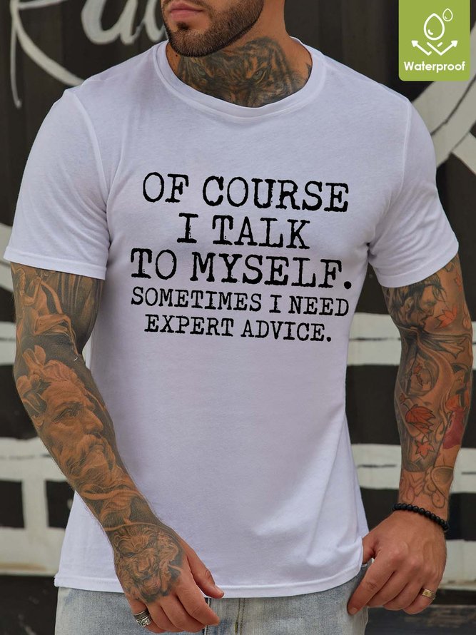 Men Talk To Myself Expert Advice Waterproof Oilproof And Stainproof Fabric Loose Text Letters T-Shirt