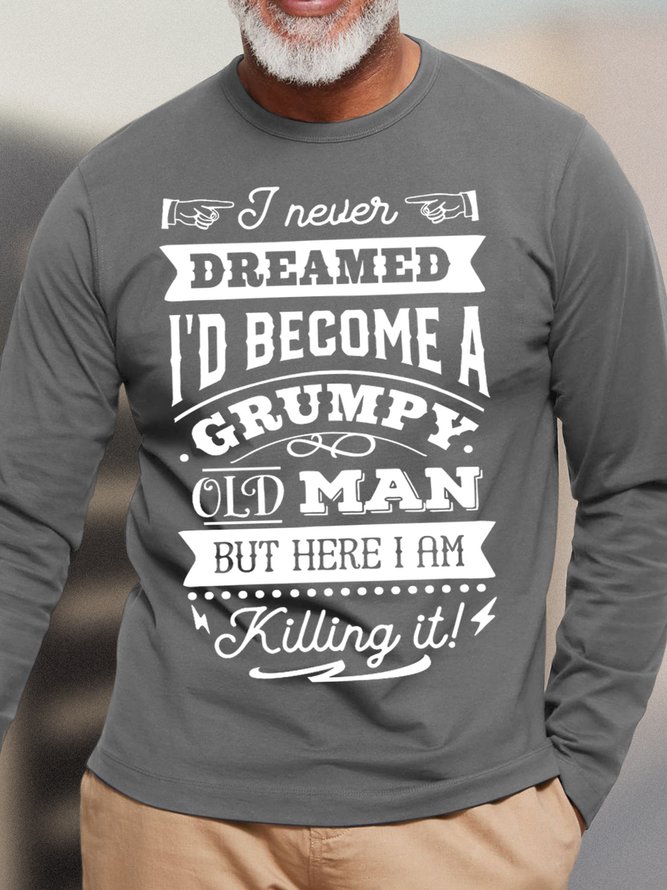 Men's I Never Dreamed I'D Become A Grumpy Old Man Funny  Text Letters Cotton Crew Neck Tops