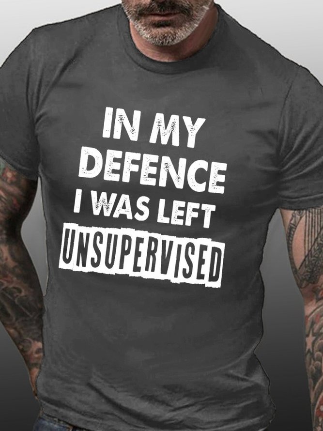 Men's In My Defence I Was Left Unsupervised Funny Text Letters Cotton Crew Neck T-Shirt