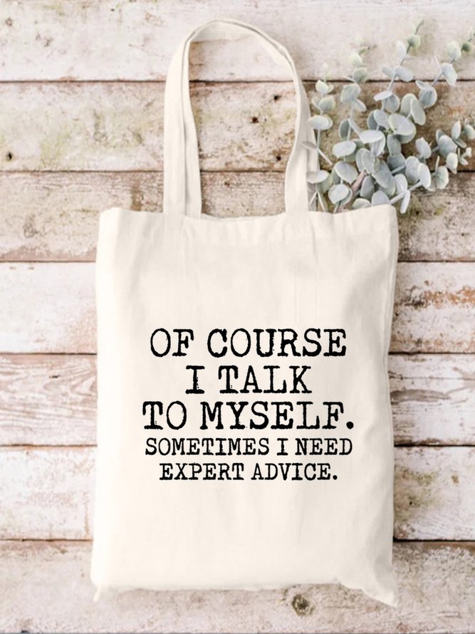 Of Course I Talk To Myself Sometimes I Need Expert Advice Shopping Totes