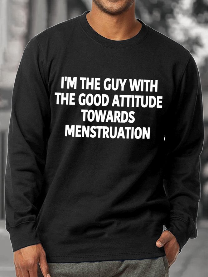 Lilicloth X Yuna I'm The Guy With The Good Attitude Towards Menstruation Men's Sweatshirt