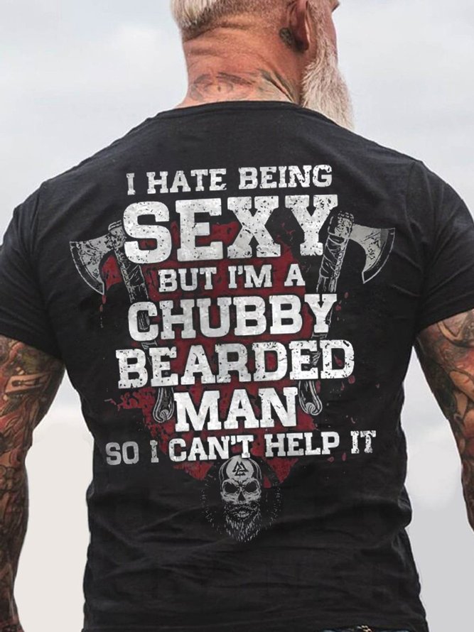 Men's I Have Being Sexy But I'm A Chubby Bearded Man So I Can't Help It  Funny Casual Text Letters Loose T-Shirt