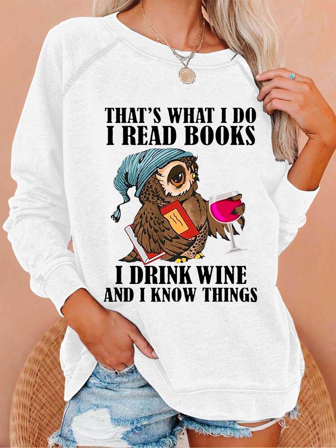 Women Funny That's what i do i read books i drink wine and i know things Sweatshirts