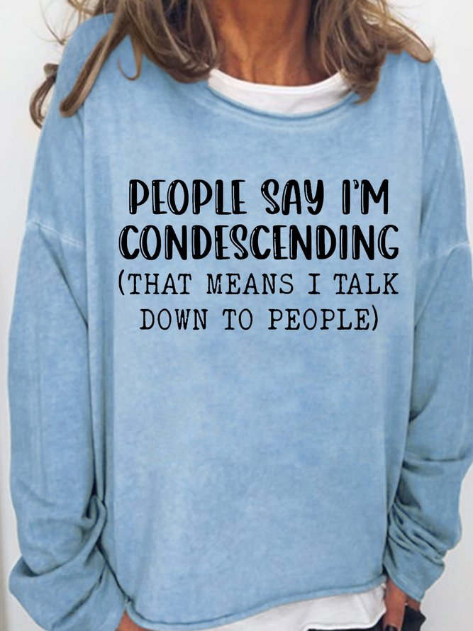 Womens People Say I'm Condescending Letters Casual Crew Neck Sweatshirts