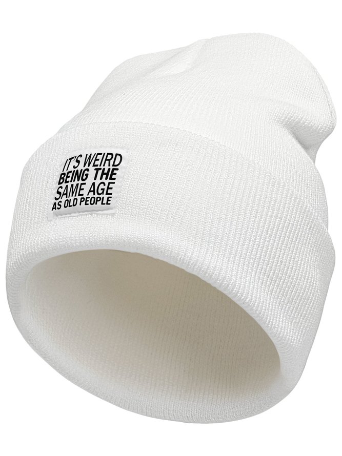 It’s Weird Being The Same Age As Old People Funny Text Letters Beanie Hat