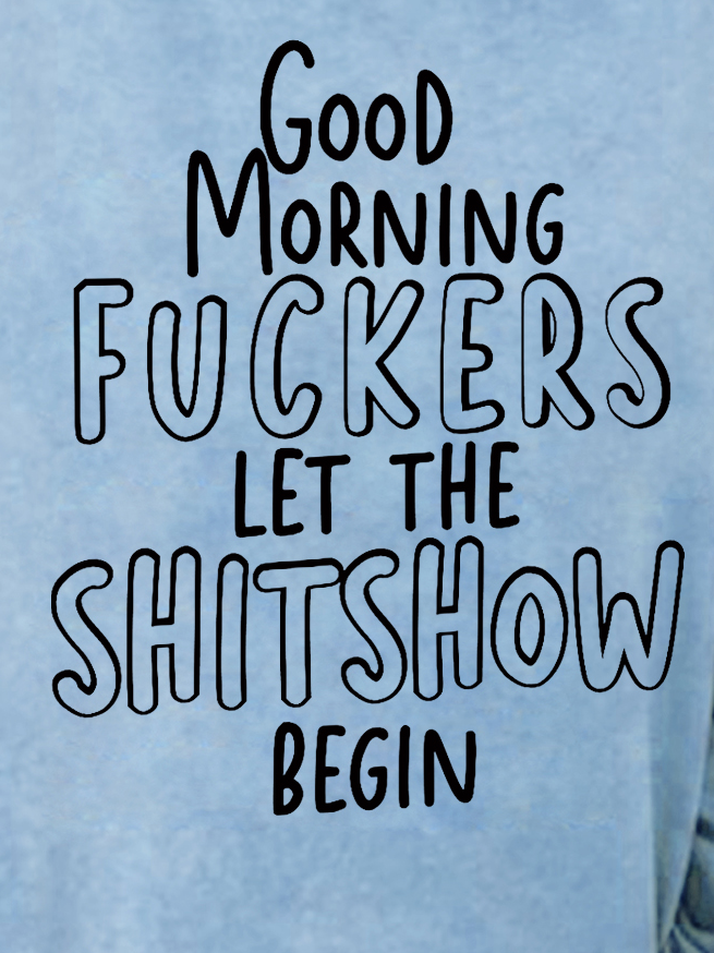 Women Funny Word Good Morning Fuckers Let The Shitshow Begin Text Letters Crew Neck Sweatshirts