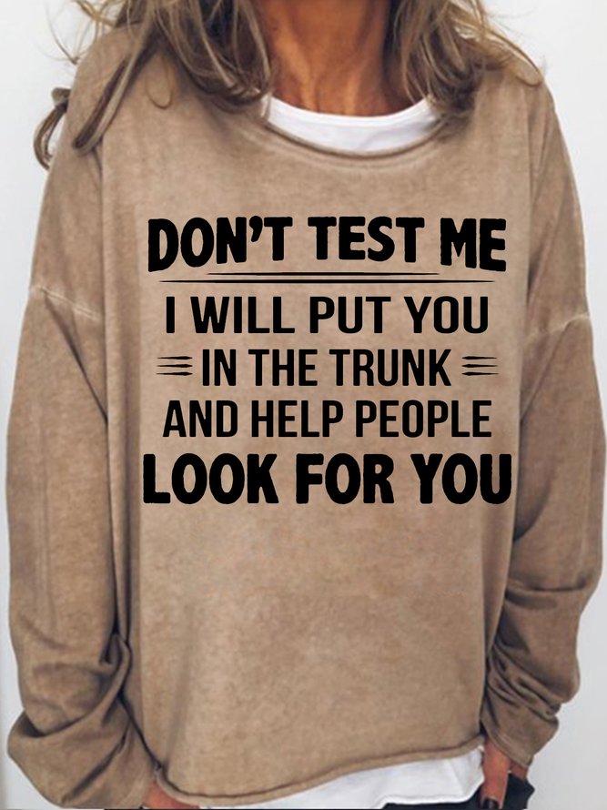 Women's Funny Don't Test Me I Will Put You In The Trunk Casual Letters Sweatshirt