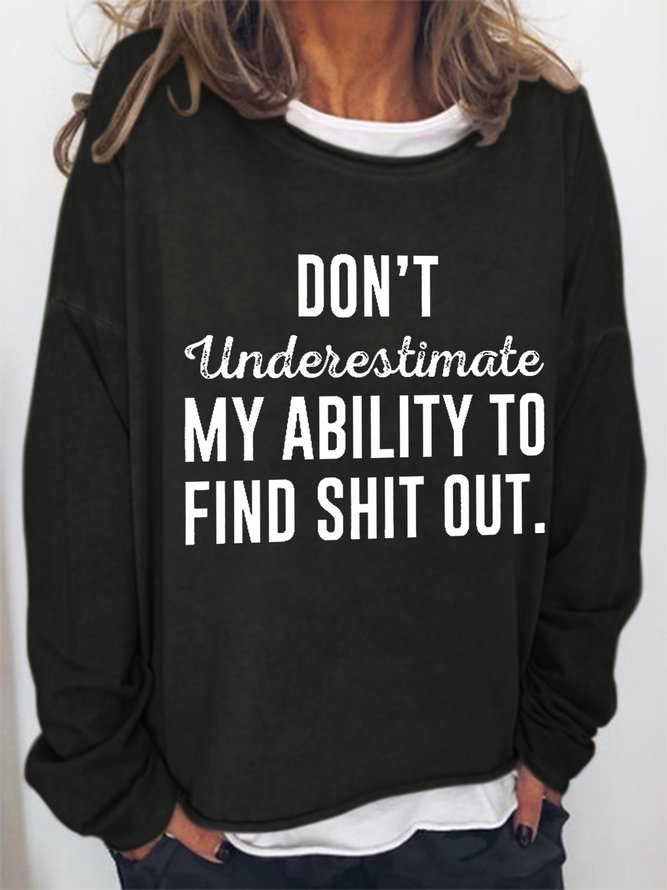 Women Funny Saying Don't Underestimate My Ability To Find Out Crew Neck Sweatshirts