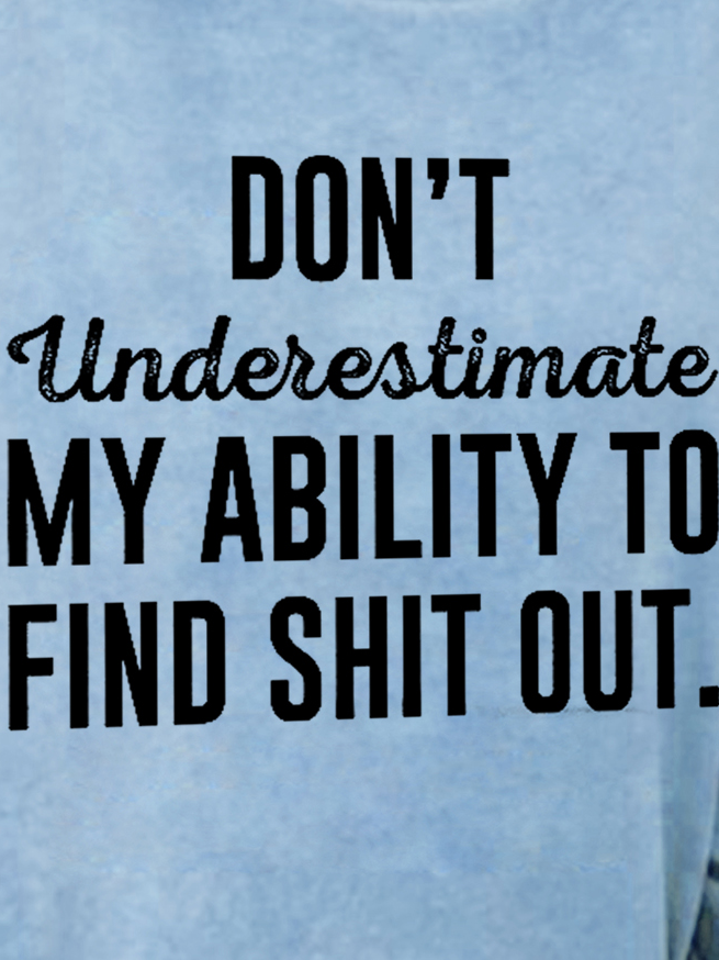 Women Funny Saying Don't Underestimate My Ability To Find Out Crew Neck Sweatshirts