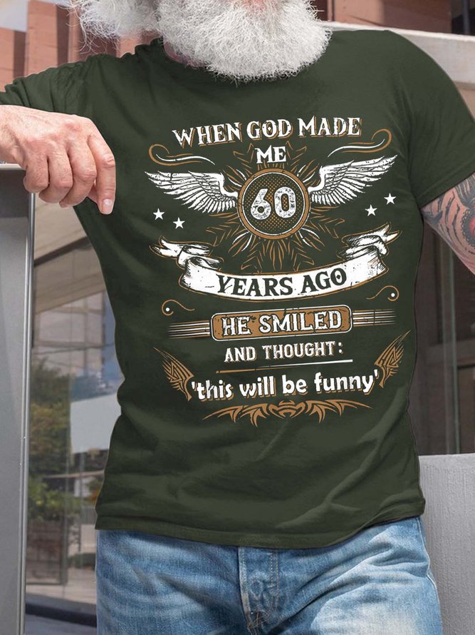 Men When God Made Me 60 Years Ago This Will Be Funny Casual Text Letters T-Shirt