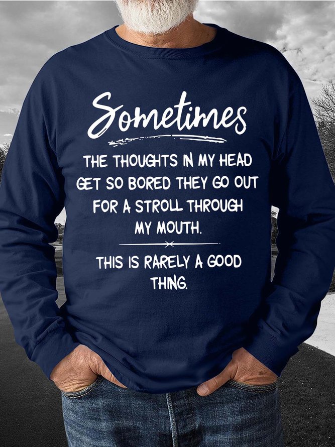 Men Sometimes The Thoughts In My Head Rarely A Good Thing Crew Neck Regular Fit Sweatshirt