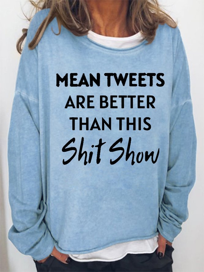 Funny Word Mean Tweets Are Better Than This Shit Show Sweatshirts
