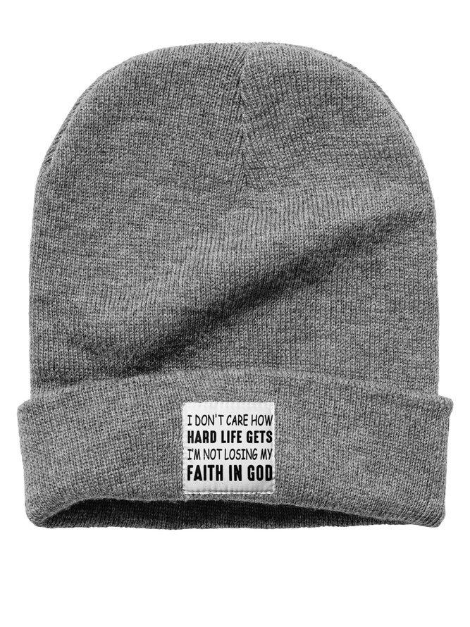 I Don't Care How Hard Life Gets I'm Not Losing My Faith In God Letters Beanie Hat