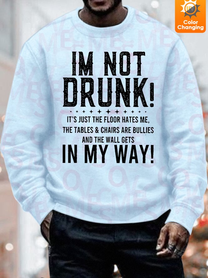 Unisex Funny Text Letters I Am Not Drunk UV Color Changing Sweatshirt