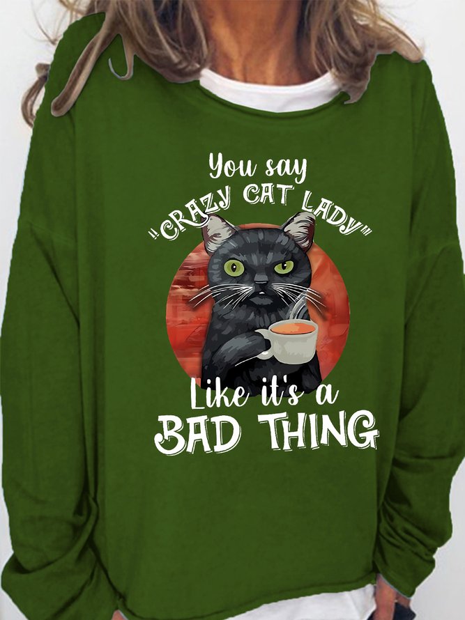 Women's  You Say Crazy Cat Lady Like It's A Bad Thing Funny Black Cat Graphic Crew Neck Sweatshirt