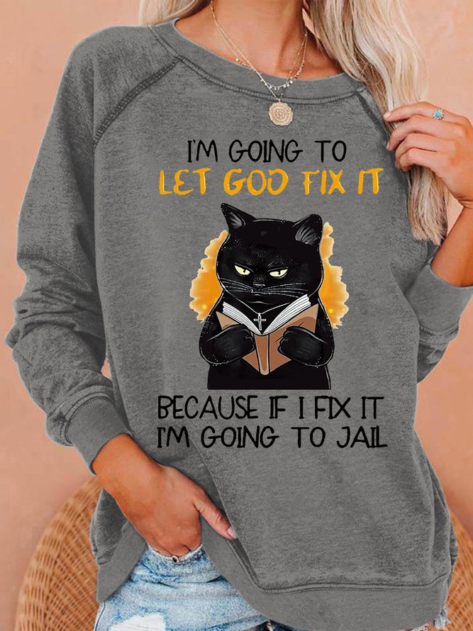 Womens Funny I‘m Going let god fix it Casual Sweatshirts