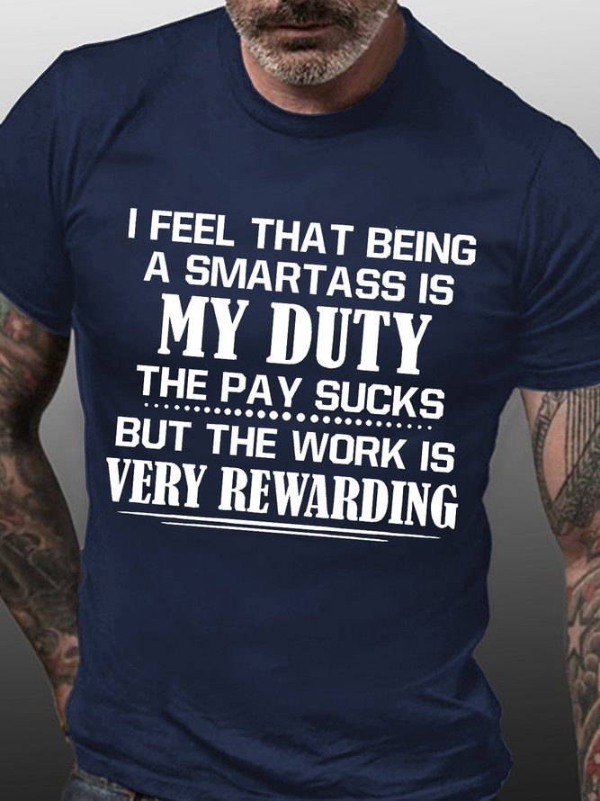 Men's I Feel That Being A Smartass Is My Duty The Pay Sucks Funny Text Letters Cotton T-Shirt