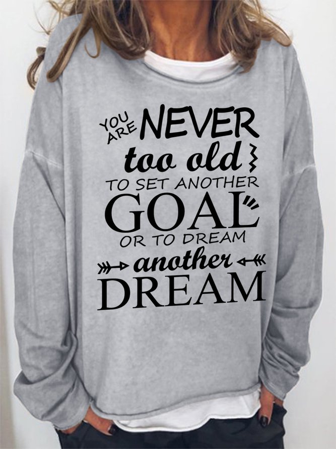 Women Funny You are never too old to set another goal Simple Crew Neck Sweatshirt