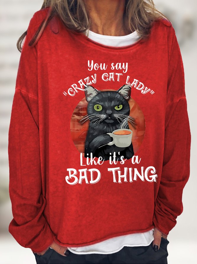 Women's  You Say Crazy Cat Lady Like It's A Bad Thing Funny Black Cat Graphic Crew Neck Sweatshirt