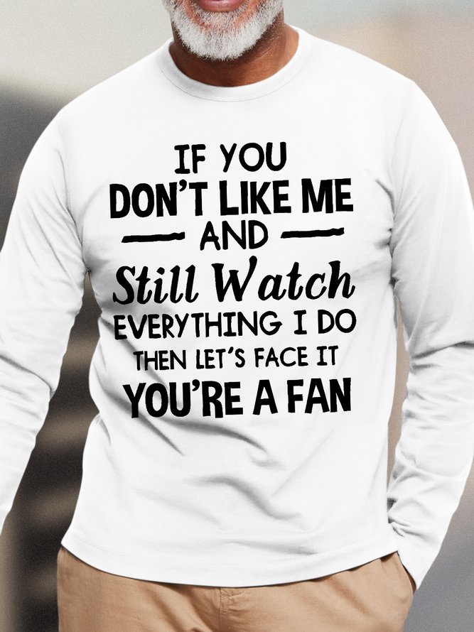Men's You Don't Like Me But You're A Fan Funny Text Letters Cotton Long Sleeves Top