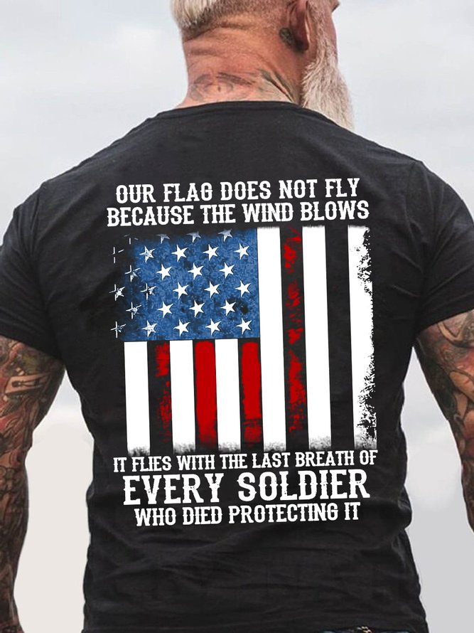 Men Our Flag Does Not Fly Because The Wind Blows Every Soldier Crew Neck T-Shirt
