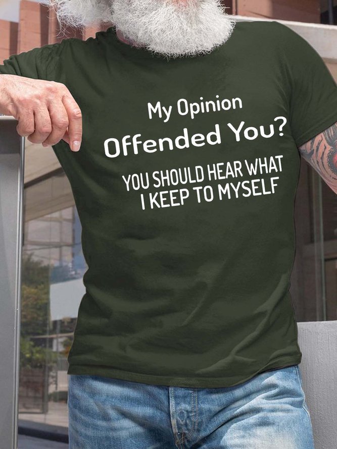 Men My Opinion Offended You What I Keep To Myself Casual Crew Neck Fit T-Shirt