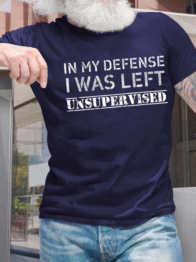 Men In My Defense I Was Left Unsupervised Casual Cotton T-Shirt