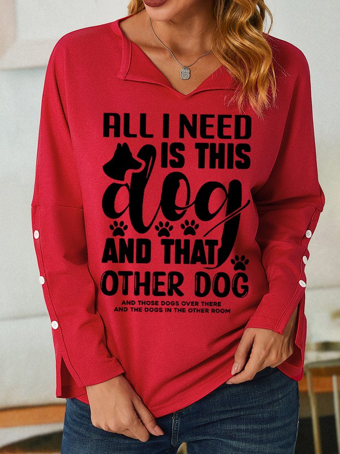 Women All I Need Need Is This Dog Pet Lover Simple Sweatshirt